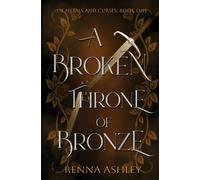 Renna Ashley A Broken Throne of Bronze (Tascabile) Of Metals and Curses