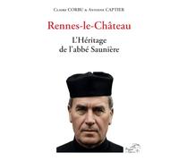Rennes-le-Château. L'Héritage de l'abbé Saunière