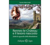 Rennes-les-Chateau e il tesoro nascosto. Sotto lo sguardo della Maddalena