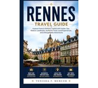 Rennes Travel Guide: Explore France’s Brittany Capital with Insider Tips, Historic Landmarks, Authentic Food, Local Experiences, and Unforgettable Adventures
