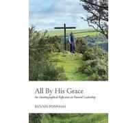 Rennis Ponniah All By His Grace (Tascabile)