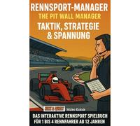 Rennsport-Manager: The Pit Wall Manager - Taktik, Strategie & Spannung: Das interaktive Rennsport Spielbuch für 1 bis 4 Rennfahrere ab 12 Jahren