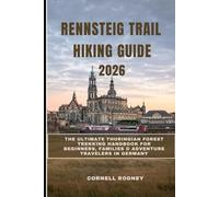 RENNSTEIG TRAIL HIKING GUIDE 2026: The Ultimate Thuringian Forest Trekking Handbook for Beginners, Families & Adventure Travelers in Germany