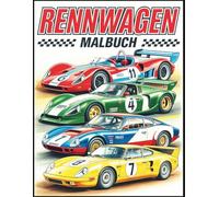 Rennwagen-Malbuch für Kinder, Jugendliche und Erwachsene: 50 Rennsport-Designs: Klassiker, Formel, Rallye, Stock & mehr