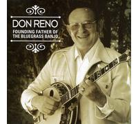Reno, Don - Don Reno: Founding Father Of The Bluegrass Band