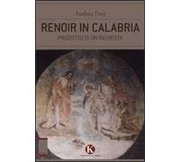 Renoir in Calabria. Prodotto di un'inchiesta