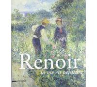 Renoir. La vie en peinture. Catalogo della mostra (Pavia, 15 settembre- 16 dicembre 2012). Ediz. illustrata