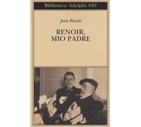 Renoir, mio padre - Renoir Jean