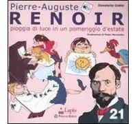 Renoir. Pioggia di luce in un pomeriggio d'estate. Ediz. illustrata