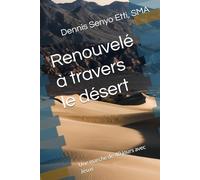 Renouvelé à travers le désert: Une marche de 40 jours avec Jésus