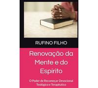 Renovação da Mente e do Espírito: O Poder de Recomeçar Devocional Teológico e Terapêutico