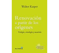 Renovación a partir de los orígenes: Teología, cristología, eucaristía: 298