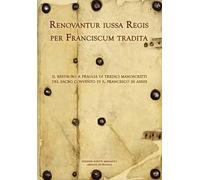 Renovantur iussa Regis per Franciscum tradita. Il restauro a Praglia di tredici manoscritti del sacro convento di s. Francesco in Assisi