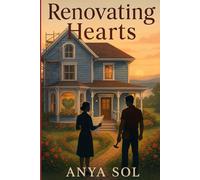 Renovating Hearts: A Small-Town Second-Chance Romance About Forgiveness and New Beginnings