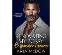 Renovating My Bossy Billionaire Grump: An Opposites Attract, Age-Gap, Surprise Pregnancy Romance