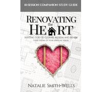 Renovating the Heart: 10-Session Companion Study Guide: Inviting God to Cleanse, Redeem, and Renew Every Room of Your Spiritual House