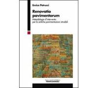 Renovatio pavimentorum. Metodologie d'intervento per le antiche pavimentazioni stradali