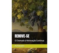 RENOVE-SE: O Chamado à Renovação Contínua