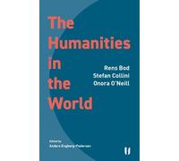 Rens Bod Stefan Collini Onora O'Neill The Humanities in the World (Tascabile)