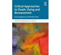 Renske Visser Erica Bo Critical Approaches to Death, Dying and Bere (Tascabile)