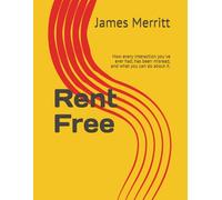 Rent Free: How every interaction you've ever had, has been misread, and what you can do about it.