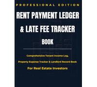 Rent Payment Ledger & Late Fee Tracker Book: Comprehensive Tenant Income Log, Property Expense Tracker & Landlord Record Book for Real Estate Investors
