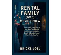 Rental Family (2025) Movie Review: An In-Depth Exploration of the Cast, Plot, Director Insights, and Production Details of Brendan Fraser’s Most Tender Role Yet
