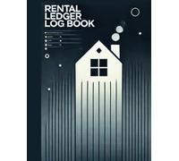 Rental Ledger Log Book: Rent Payment Tracker and Rental Income Log for Landlords, Property Managers, and Tenants