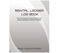 Rental Ledger Log Book: Track Rent Payments , Income & Expenses for Small Landlords and Property Owners