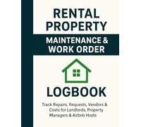 Rental Property Maintenance & Work Order Logbook: Track Repairs, Requests, Vendors & Costs for Landlords, Property Managers & Airbnb Hosts | 8.5" x 11" | 120 Pages