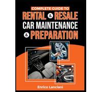 Rental & Resale Car Maintenance & Preparation: How to Prepare and Maintain Vehicles for Rental & Resale Success