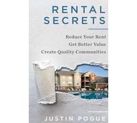 Rental Secrets: Reduce Your Rent - Get Better Value - Create Quality Communities