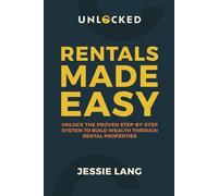 Rentals Made Easy: Unlock the Proven Step-by-Step System to Build Wealth Through Rental Properties