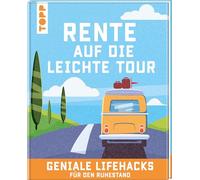 Rente auf die leichte Tour. Geniale Lifehacks für den Ruhestand.