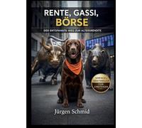 Rente, Gassi, Börse: Der entspannte Weg zur Altersrendite