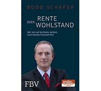 Rente oder Wohlstand: Wer sich auf die Rente verlässt, wird niemals finanziell frei! [Lingua tedesca]