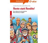 Rente statt Rendite!: Eine solidarische und armutsfeste Alterssicherung ist möglich. AttacBasisText 63