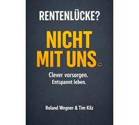 Rentenlücke? Nicht mit uns.: Clever vorsorgen. Entspannt leben.