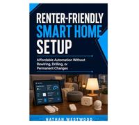 Renter-Friendly Smart Home Setup: Affordable Automation Without Rewiring, Drilling, or Permanent Changes