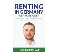 Renting in Germany as a Foreigner: A Practical Guide to Renting an Apartment in Germany - Especially for Expats and Foreigners