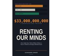 Renting Our Minds: How India Pays Thirty Billion Dollars a Year to Think on Foreign Infrastructure