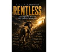 RENTLESS: Turning Pain, Pressure, and Setbacks into Power