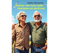 Rentner sein kann jeder - Überleben ist die Kunst