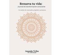 Renueva tu vida: Journal de transformación consciente )Ananda Tribu=