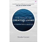 Renuka Gavrani Renuka Gavrani The Magic of Creative Living (Tascabile)