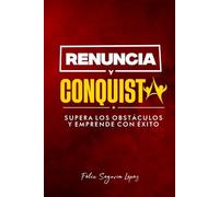 Renuncia Y Conquista: Guía Directa Para Dejar De Sobrevivir Y Empezar A Construir Tu Libertad