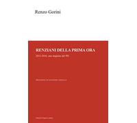Libri Renzo Gorini - Renziani Della Prima Ora. 2012-2016, Una Stagione Del PD