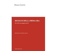 Libri Renzo Gorini - Renziani Della Prima Ora. 2012-2016, Una Stagione Del PD