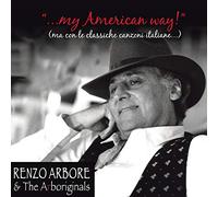 Renzo Arbore & the Arboriginals - ... my American way! (ma con le classiche canzoni italiane...)