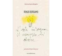 Renzo Bergamo, L'arte insegna il coraggio di osare